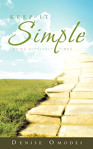 Keep It Simple: During Difficult Times
