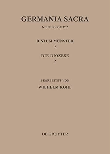 Die Bistümer der Kirchenprovinz Köln. Das Bistum Münster 7,2: Die Diözese: Historisch-Statistische Beschreibung Der Kirche Das Kirche Das Alten Reichs (Germania Sacra. Neue Folge)