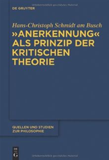 &#34;Anerkennung&#34; als Prinzip der Kritischen Theorie (Quellen Und Studien Zur Philosophie)