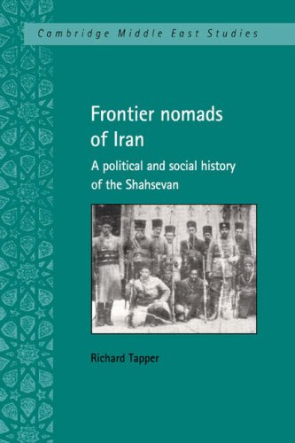 Frontier Nomads of Iran: A Political and Social History of the Shahsevan (Cambridge Middle East Studies, Band 7)