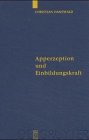 Apperzeption und Einbildungskraft: Die Auseinandersetzung mit der theoretischen Philosophie Kants in Fichtes früher Wissenschaftslehre: Die ... und Studien zur Philosophie, Band 53)