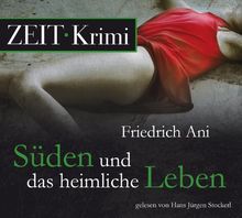 Süden und das heimliche Leben, 4 CDs (ZEIT Hörbuch)