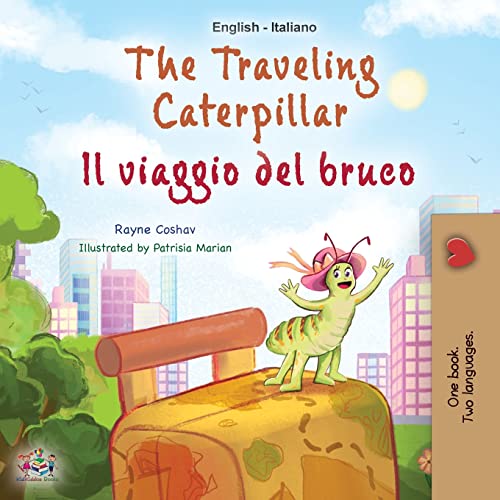 The Traveling Caterpillar (English Italian Bilingual Children's Book) (English Italian Bilingual Collection)