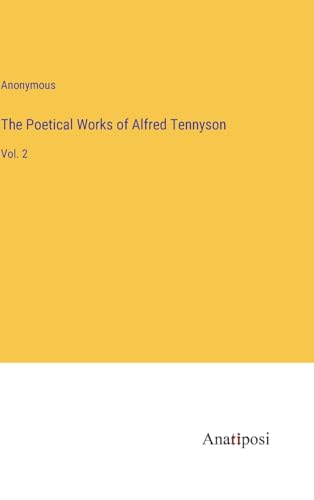 The Poetical Works of Alfred Tennyson: Vol. 2
