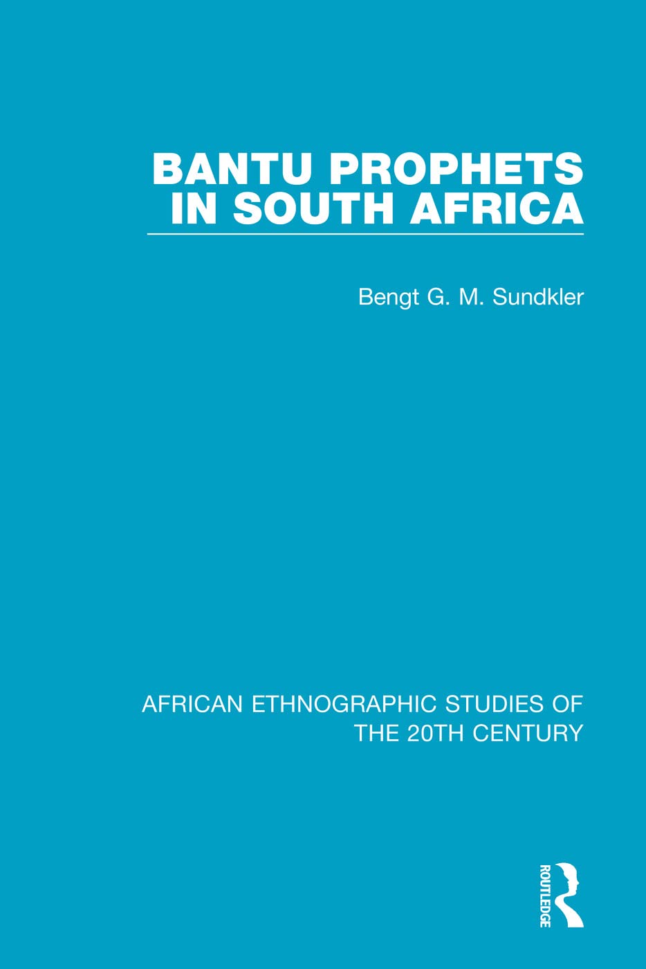 Bantu Prophets in South Africa (African Ethnographic Studies of the 20th Century, 64, Band 64)