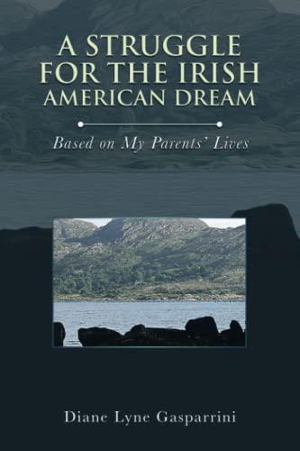 A Struggle for the Irish American Dream:: Based on my parents’ lives