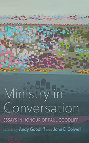 Ministry in Conversation: Essays in Honour of Paul Goodliff