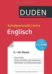 Duden Schulgrammatik extra - Englisch: Englische Grammatik - Texte schreiben und analysieren - Wortfelder und Redewendungen (5. bis 10. Klasse)