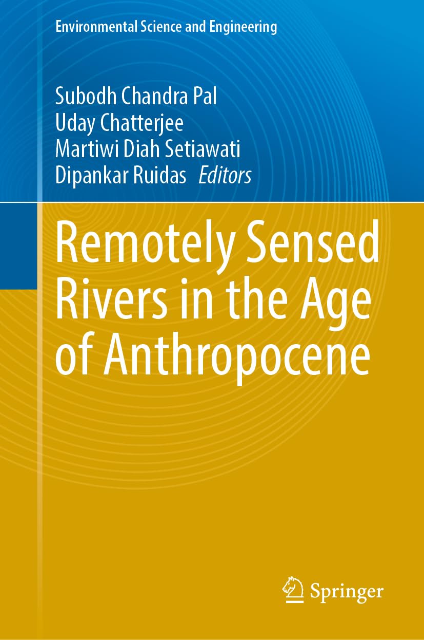 Remotely Sensed Rivers in the Age of Anthropocene (Environmental Science and Engineering)