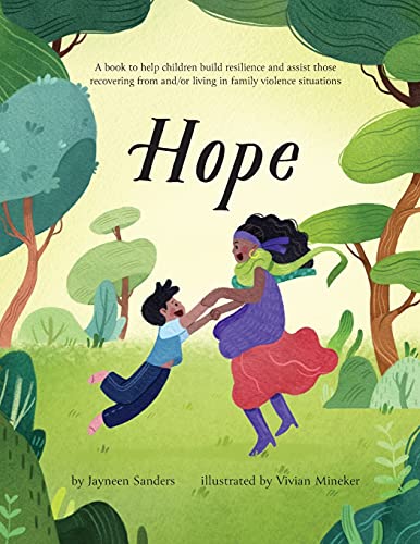 Jayneen Sanders Hope, A Book To Help Children Build Resilience And Assist Those Recovering From And/or Living In Family Violence Situations