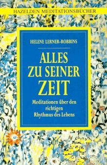 Hazelden Meditationsbücher. Alles zu seiner Zeit. Meditationen über den richtigen Rhythmus des Lebens