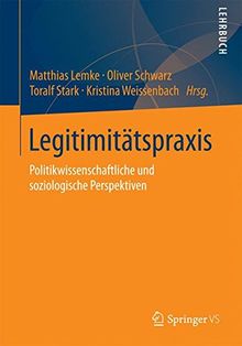 Legitimitätspraxis: Politikwissenschaftliche und soziologische Perspektiven