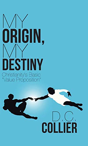 My Origin, My Destiny: Christianity's Basic Value Proposition