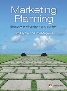 Marketing Planning: Strategy, Environment and Context