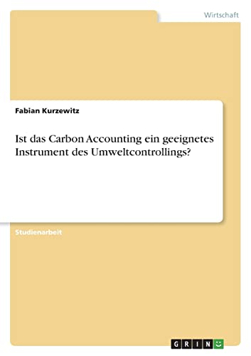 Ist das Carbon Accounting ein geeignetes Instrument des Umweltcontrollings?