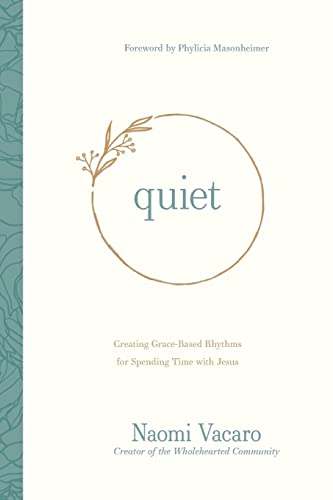 Quiet: Creating Grace-Based Rhythms for Spending Time With Jesus