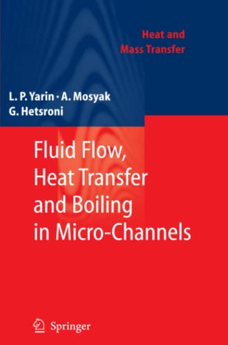 Fluid Flow, Heat Transfer and Boiling in Micro-Channels (Heat and Mass Transfer)