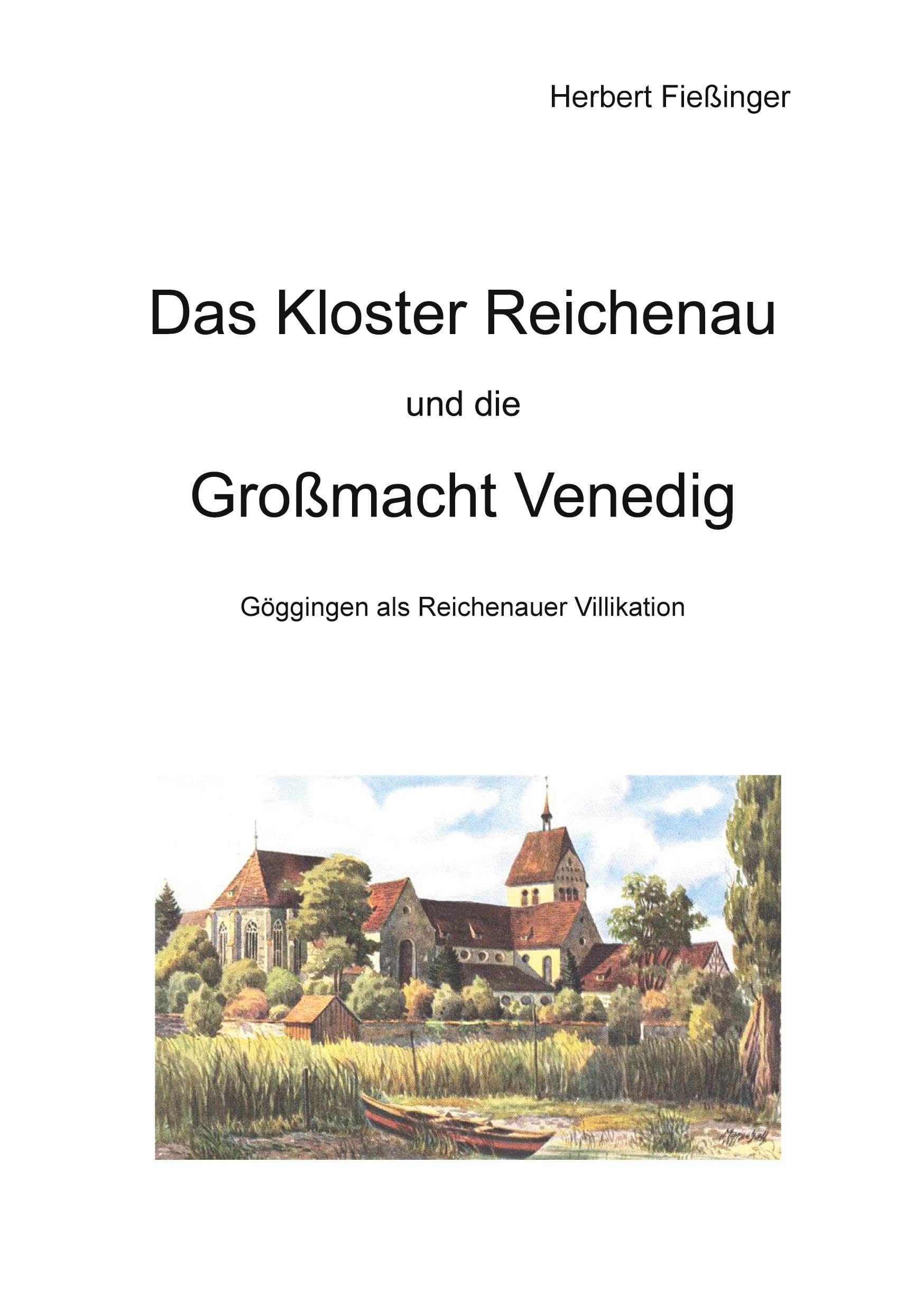 Das Kloster Reichenau und die Großmacht Venedig: Göggingen als Reichenauer Villikation