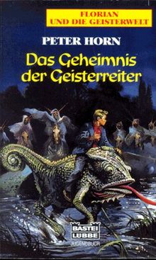 Florian und die Geisterwelt. Das Geheimnis der Geisterreiter.