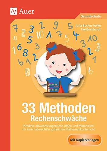 33 Methoden Rechenschwäche: Kreative abwechslungsreiche Ideen und Materialien für einen motivierenden Mathematikunterricht (1. bis 4. Klasse)