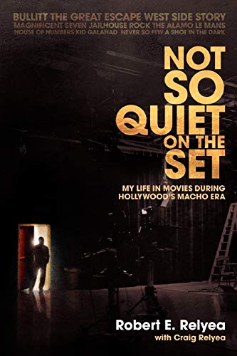 Not So Quiet On The Set: My Life In Movies During Hollywood's Macho Era