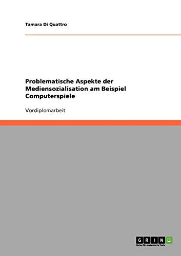 Problematische Aspekte der Mediensozialisation am Beispiel Computerspiele