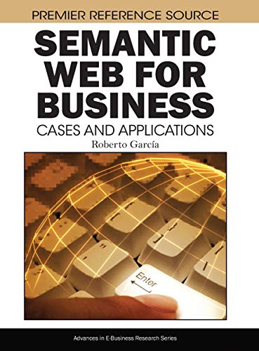 Semantic Web for Business: Cases and Applications (Advances in E-Business Research)