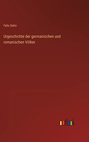 Urgeschichte der germanischen und romanischen Völker