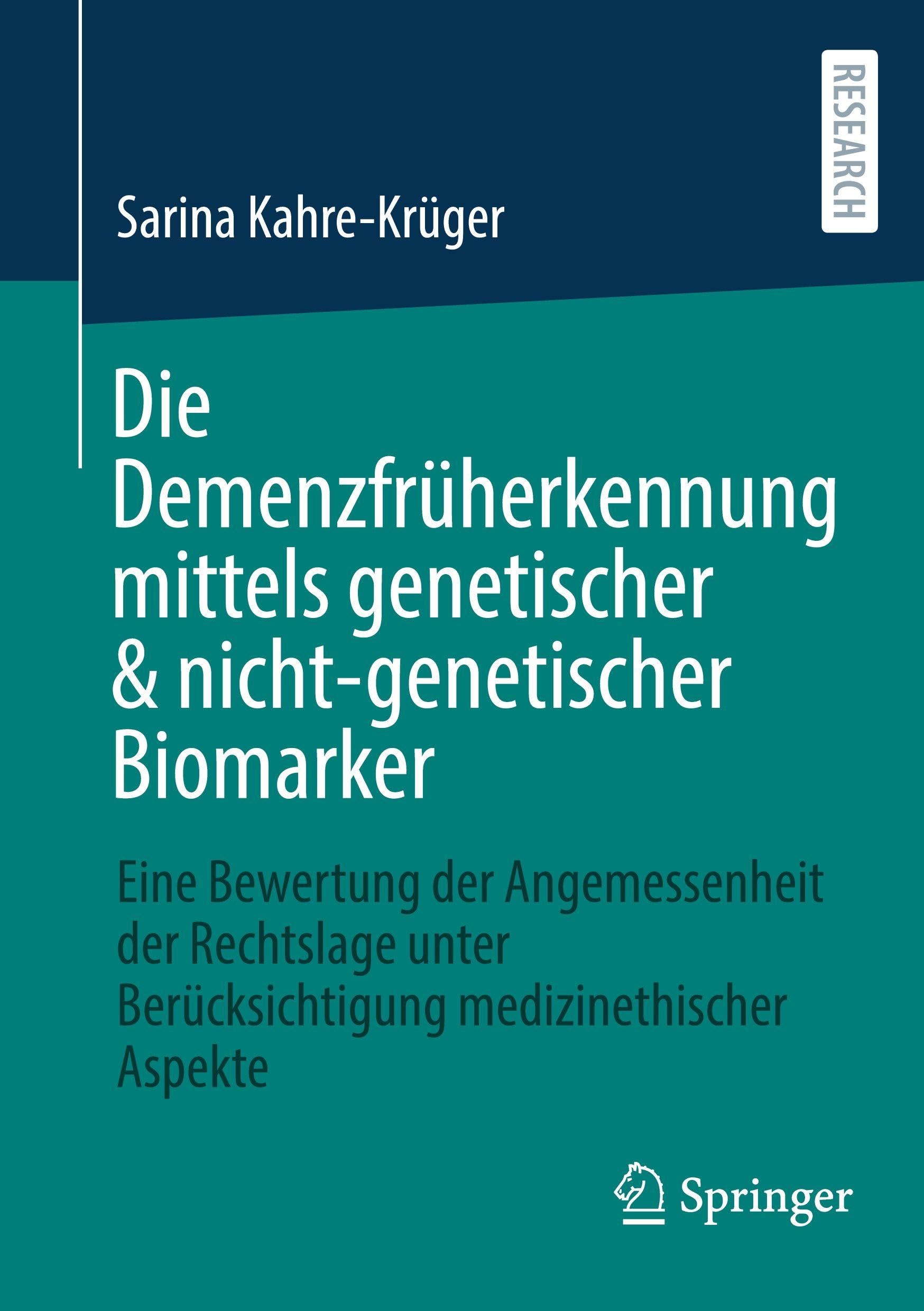 Die Demenzfrüherkennung mittels genetischer & nicht-genetischer Biomarker: Eine Bewertung der Angemessenheit der Rechtslage unter Berücksichtigung medizinethischer Aspekte