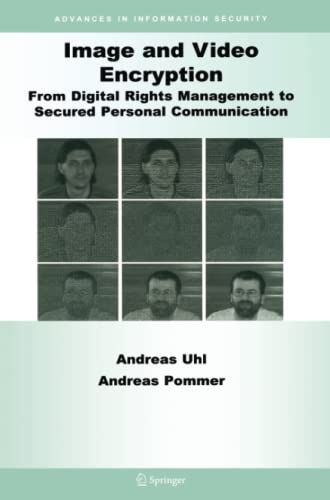 Image and Video Encryption: From Digital Rights Management to Secured Personal Communication (Advances in Information Security, Band 15)