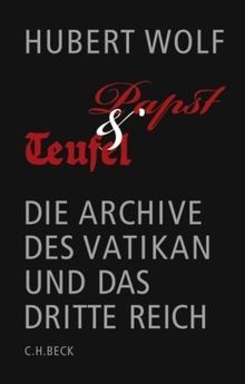 Papst und Teufel: Die Archive des Vatikan und das Dritte Reich