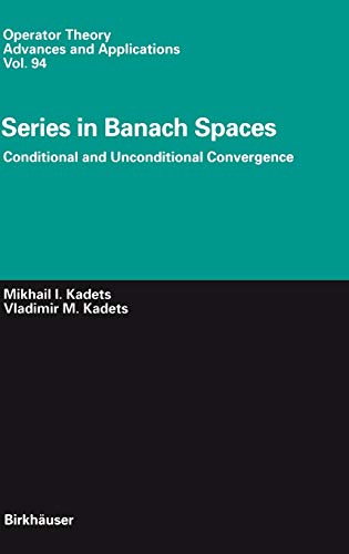 Series in Banach Spaces: Conditional and Unconditional Convergence (Operator Theory: Advances and Applications, 94, Band 94)
