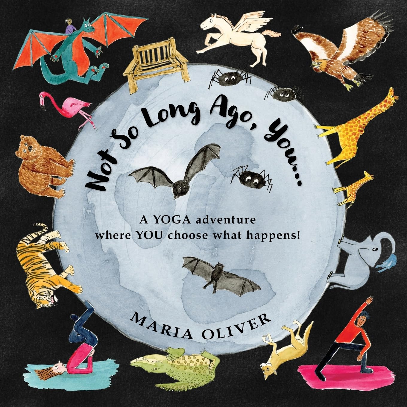 Not So Long Ago, You...: A Yoga Adventure where you choose what happens! (Once Upon a Time, You...)
