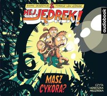 Hej Jedrek! Masz cykora?