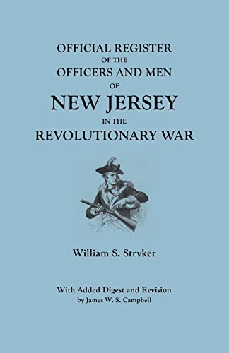 Official Register of the Officers and Men of New Jersey in the Revolutionary War. With Added Digest and Revision by James W.S. Campbell