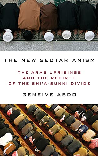 Abdo, G: New Sectarianism: The Arab Uprisings and the Rebirth of the Shi'a-Sunni Divide