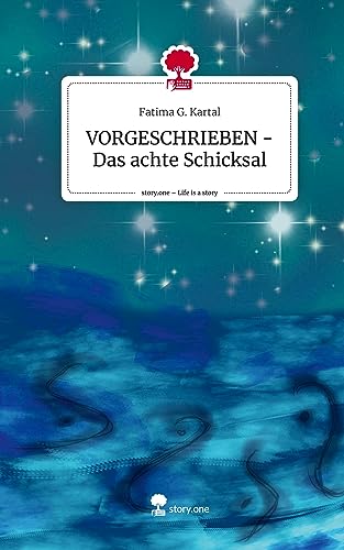 VORGESCHRIEBEN - Das achte Schicksal. Life is a Story - story.one