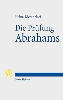 Die Prüfung Abrahams: Eine exegetisch-theologische Studie zu Gen 22,1-19