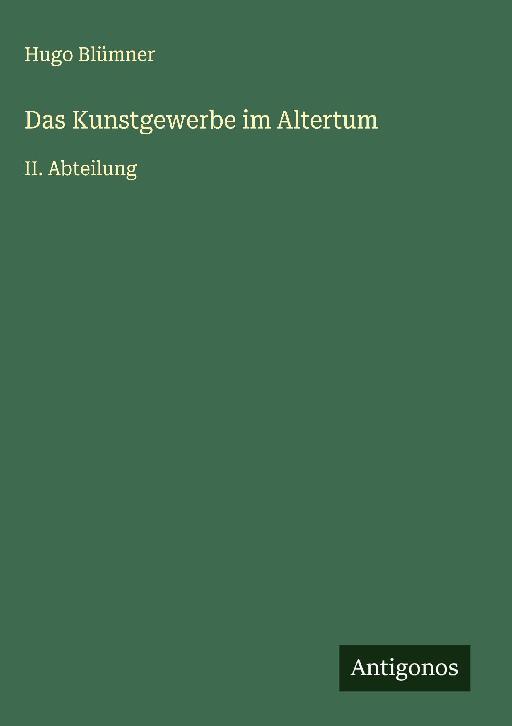 Das Kunstgewerbe im Altertum: II. Abteilung