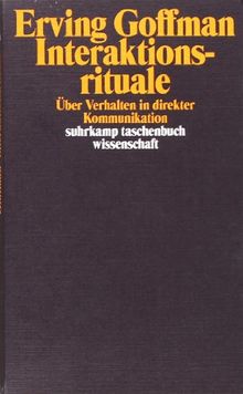 Interaktionsrituale: Über Verhalten in direkter Kommunikation (suhrkamp taschenbuch wissenschaft)