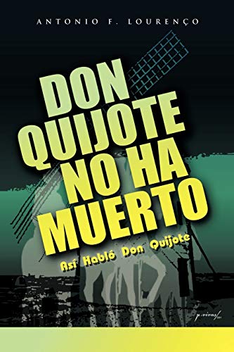 Don Quijote No Ha Muerto: Así Habló Don Quijote: Asi Hablo Don Quijote