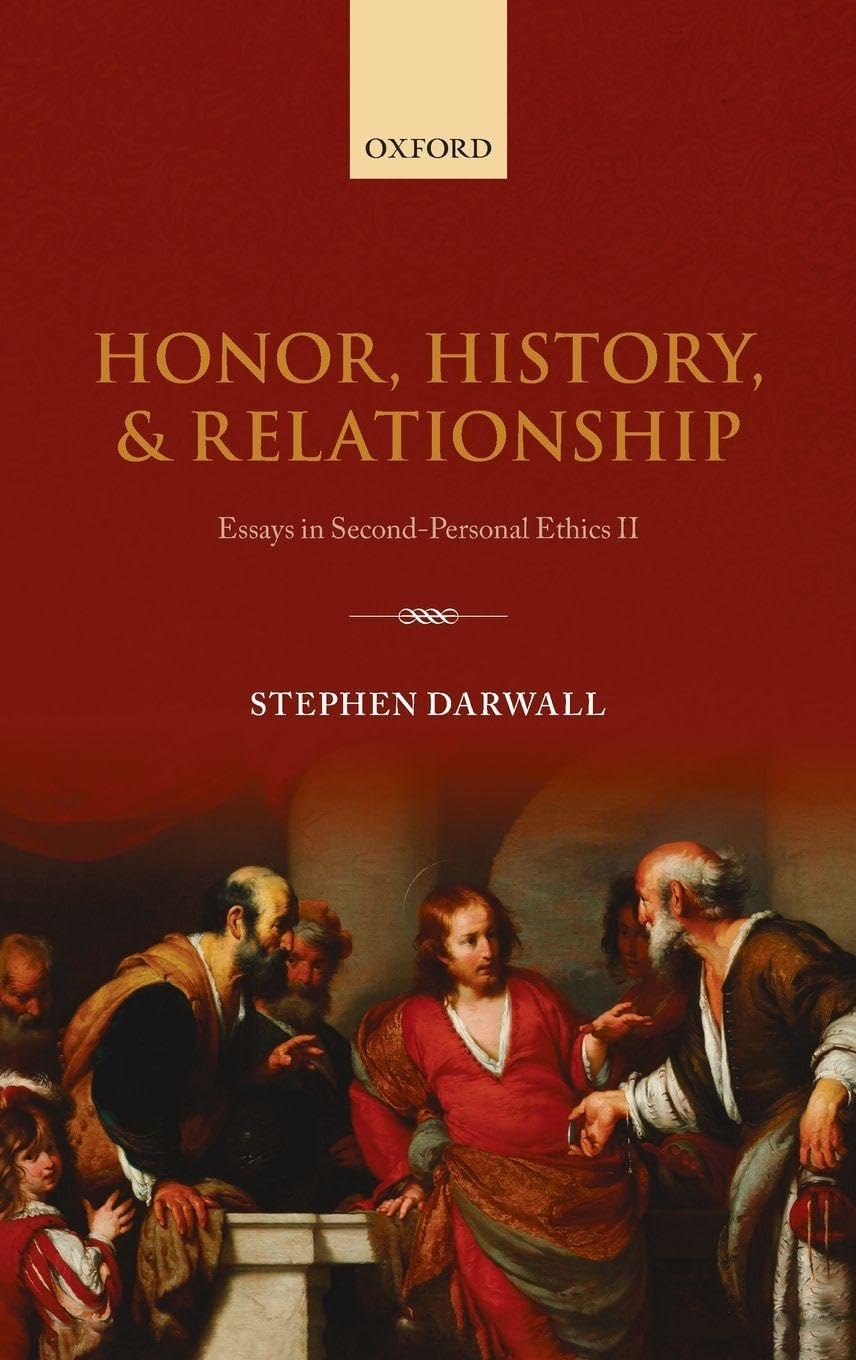 HONOR, HISTORY & RELATIONSHIP C: Essays in Second-Personal Ethics II