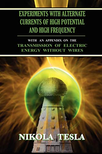 Experiments With Alternate Currents of High Potential and High Frequency
