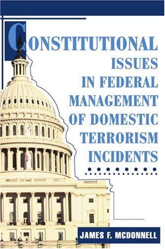 Constitutional Issues in Federal Management of Domestic Terrorism Incidents