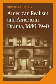 American Realism and American Drama, 1880–1940 (Cambridge Studies in American Literature and Culture, Band 22)