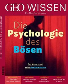 GEO Wissen / GEO Wissen 69/2020 - Die Psychologie des Bösen: Den Menschen verstehen