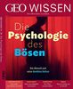 GEO Wissen / GEO Wissen 69/2020 - Die Psychologie des Bösen: Den Menschen verstehen