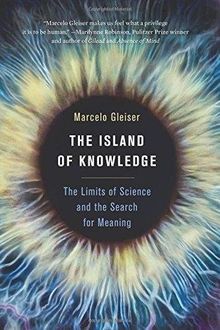 The Island of Knowledge: The Limits of Science and the Search for Meaning