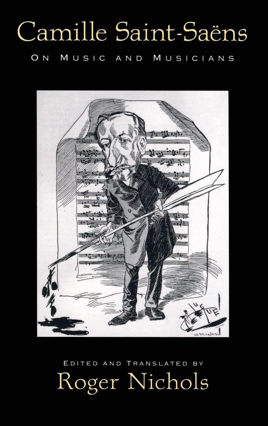 Saint-Saëns: On Music and Musicians
