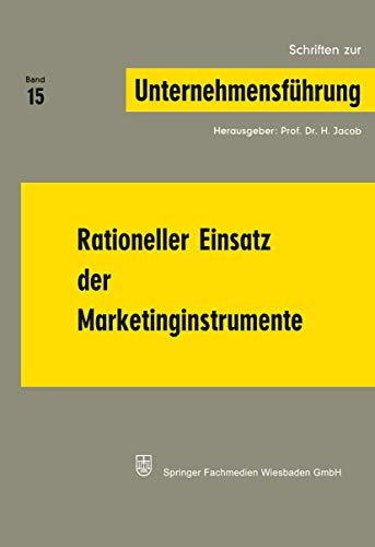 Rationeller Einsatz der Marketinginstrumente (Schriften zur Unternehmensführung, 15, Band 15)